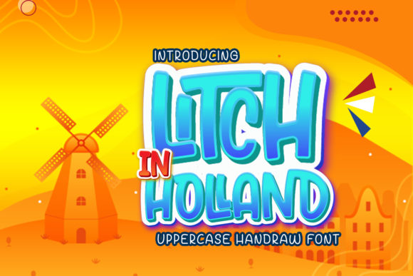Litch in Holland: A Joyful Font That Elevates Your Design Projects